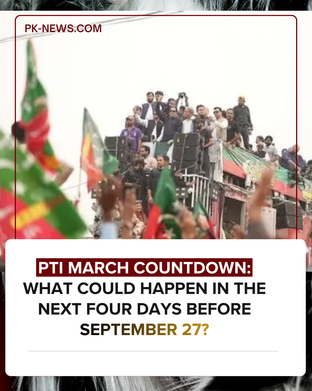 PTI March Countdown: What Could Happen in the Next Four Days Before September 27?
