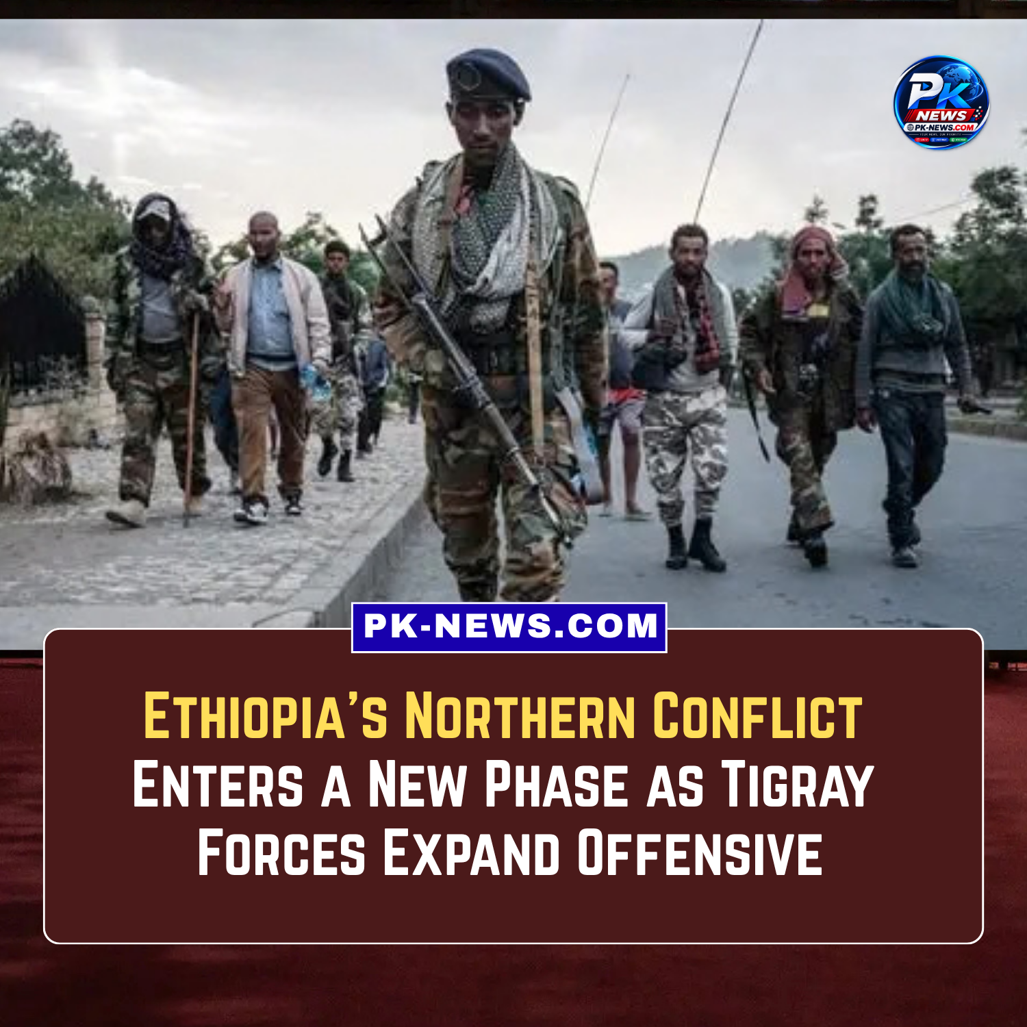 Ethiopia’s Northern Conflict Enters a New Phase as Tigray Forces Expand Offensive