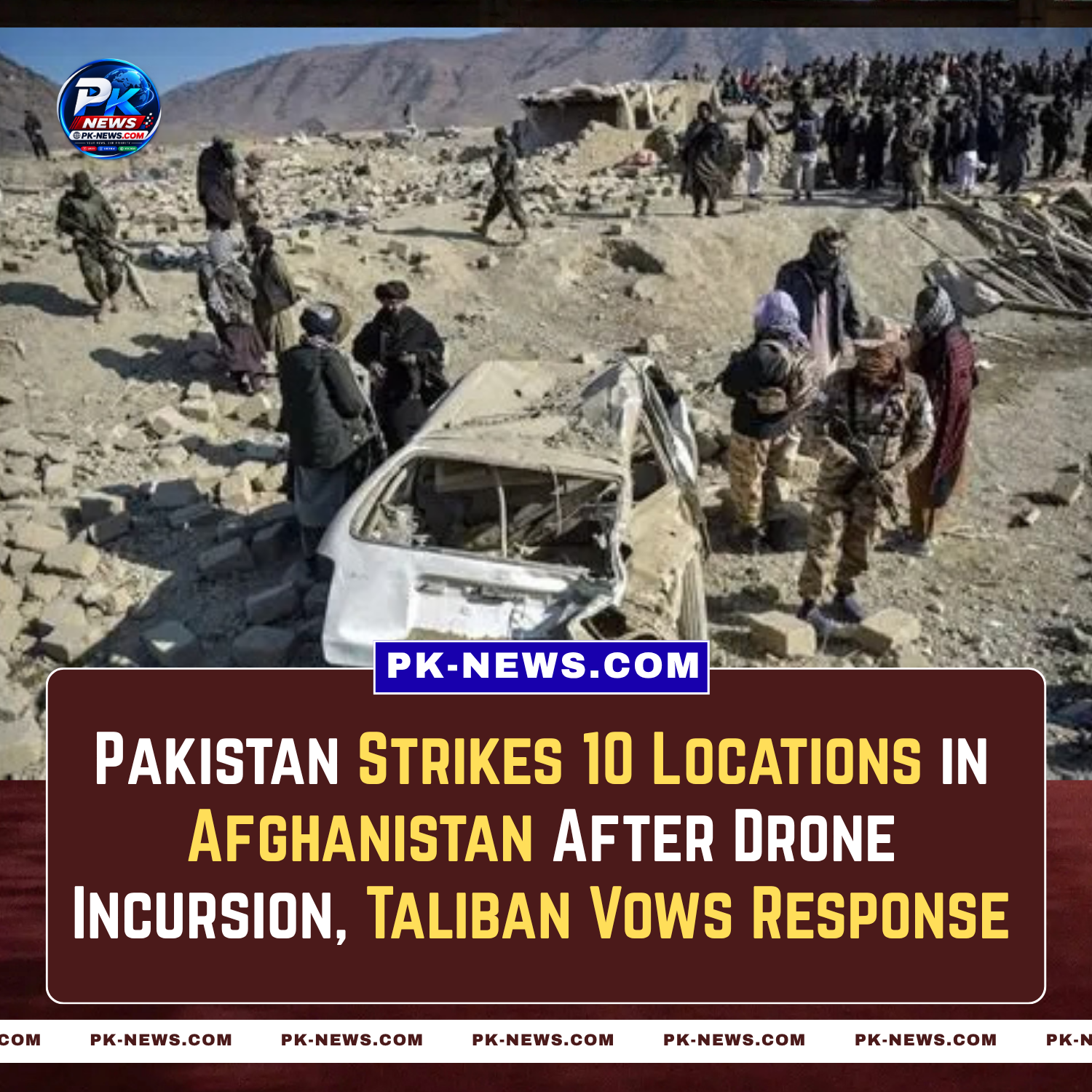 Pakistan Strikes 10 Locations in Afghanistan After Drone Incursion, Taliban Vows Response