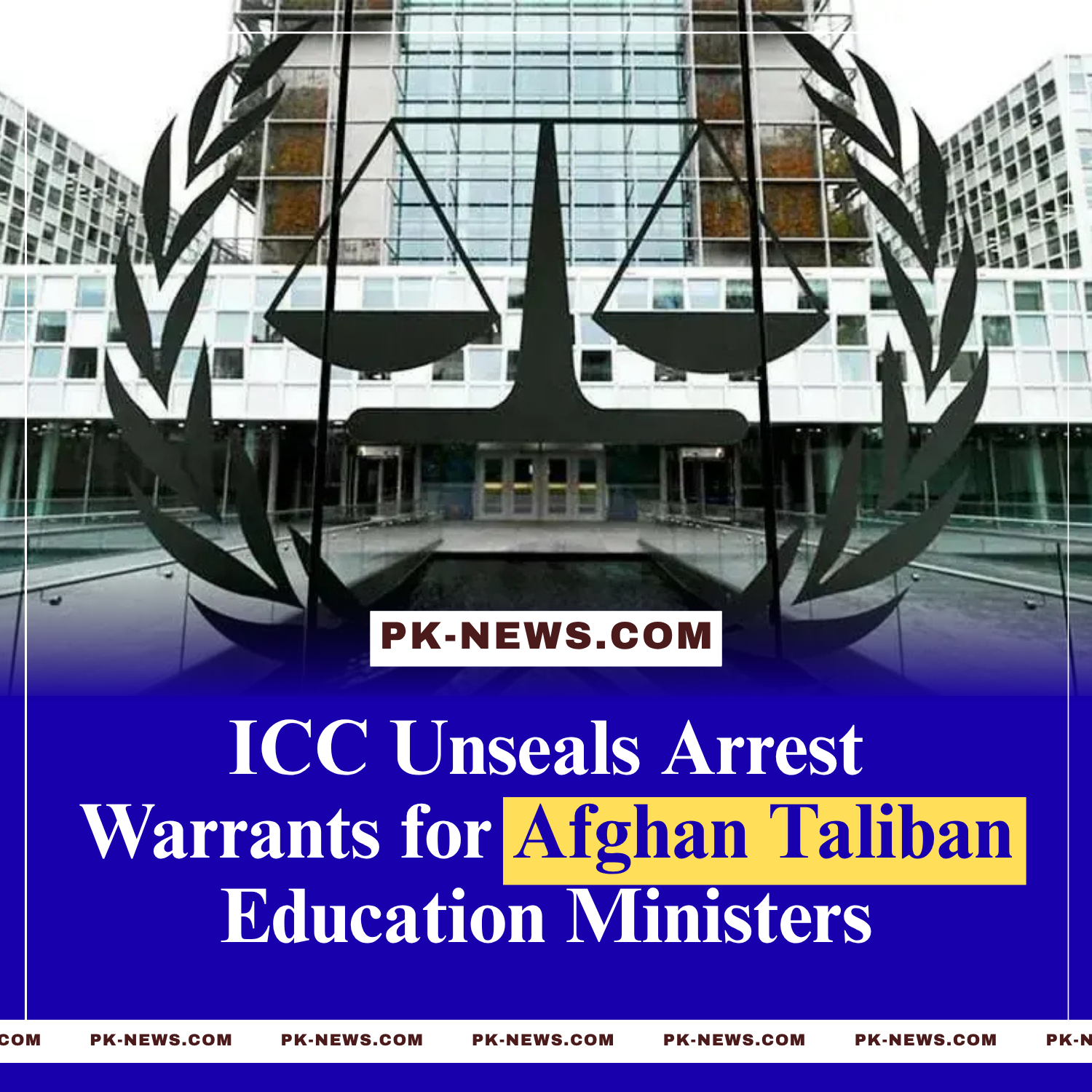 ICC Unseals Arrest Warrants for Afghan Taliban Education Ministers