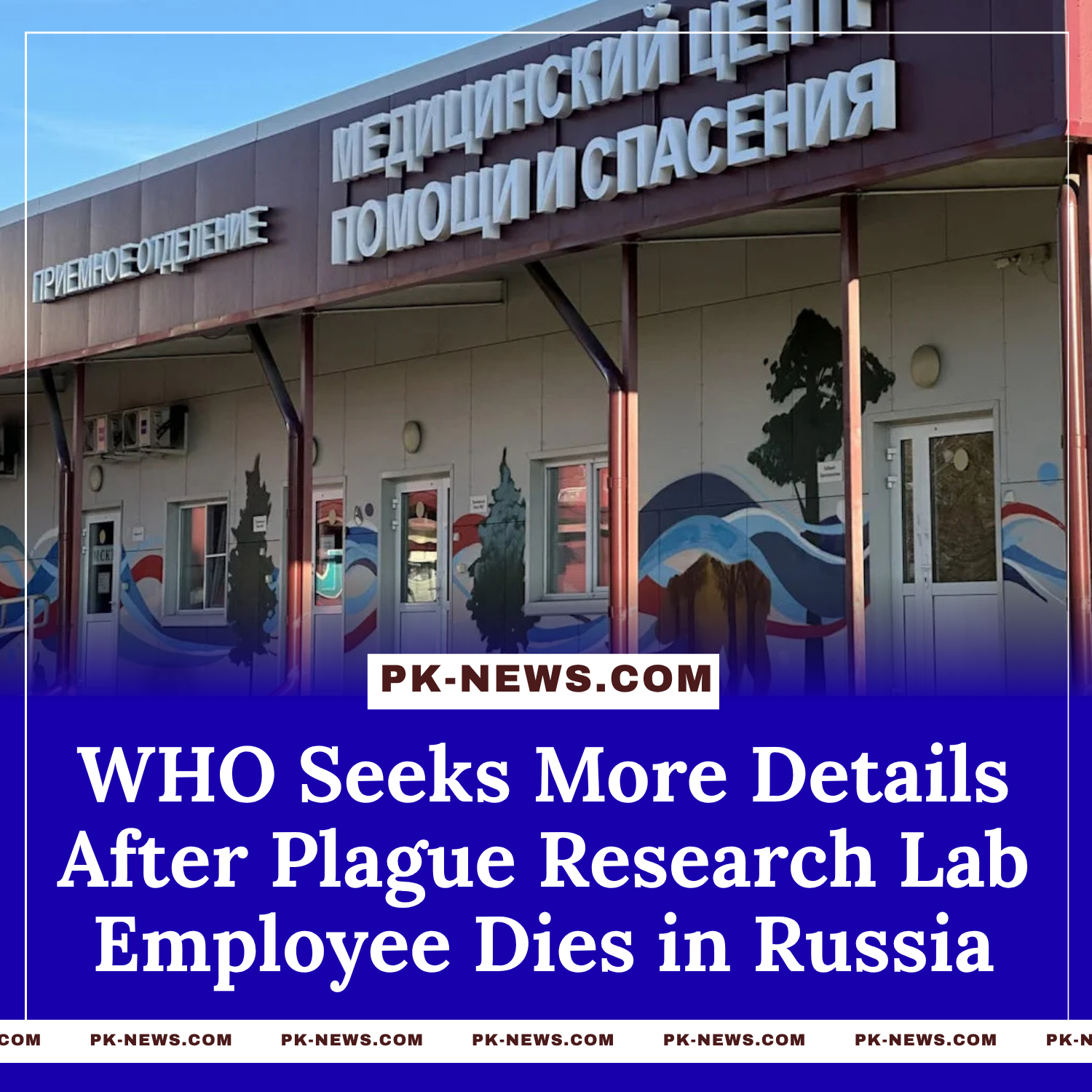 WHO Seeks More Details After Plague Research Lab Employee Dies in Russia
