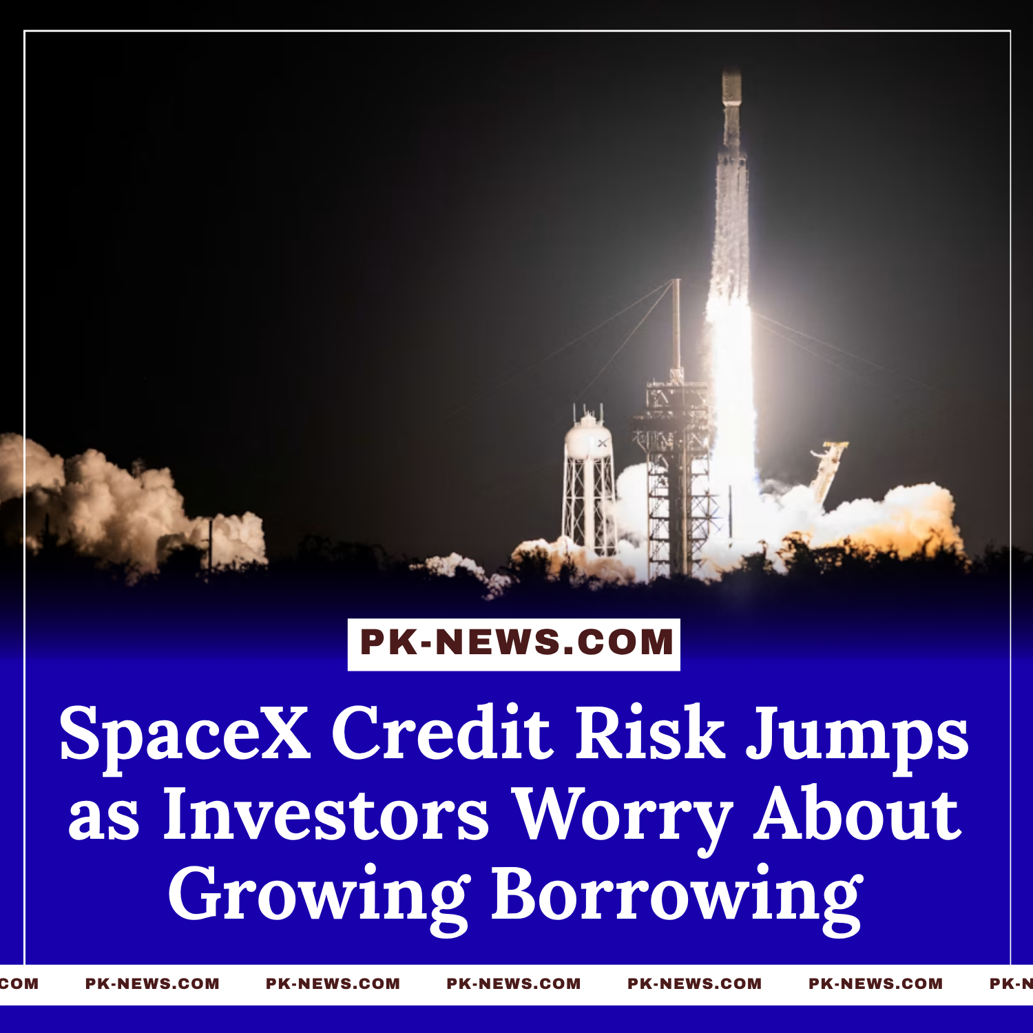 SpaceX Credit Risk Jumps as Investors Worry About Growing Borrowing