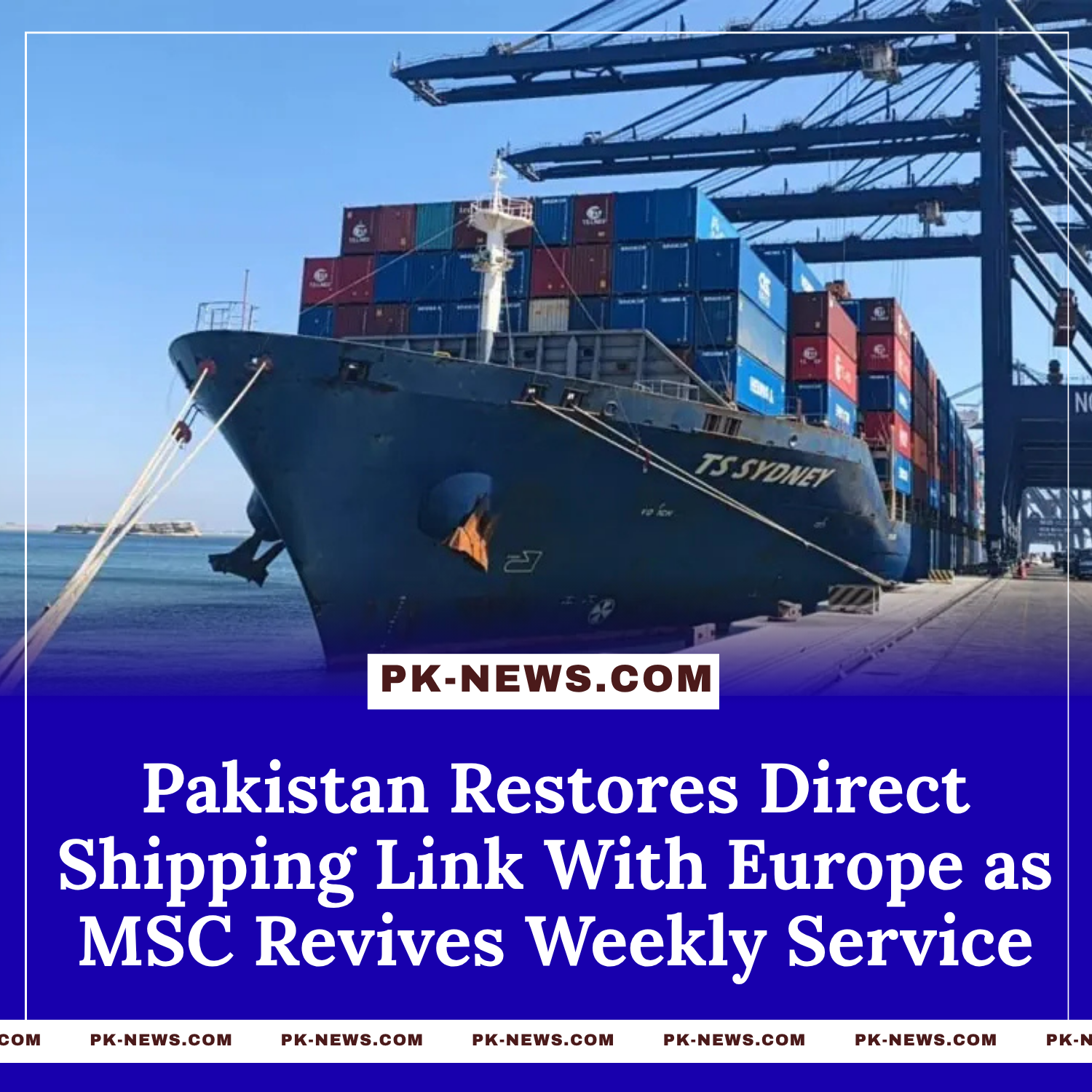 Pakistan Restores Direct Shipping Link With Europe as MSC Revives Weekly Service